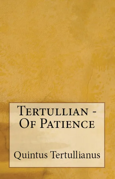 Обложка книги Of Patience, Tertullian, S Thelwall