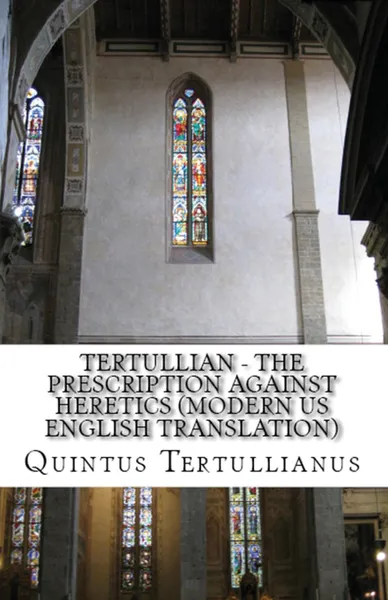 Обложка книги The Prescription against Heretics, Tertullian, Peter Holmes