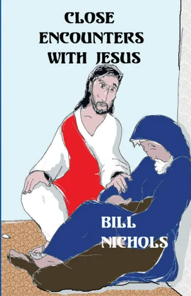 Обложка книги Close Encounters With Jesus, Bill Nichols