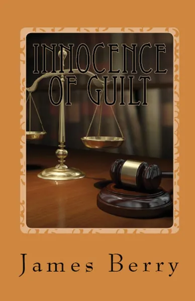 Обложка книги Innocence of Guilt, James Berry