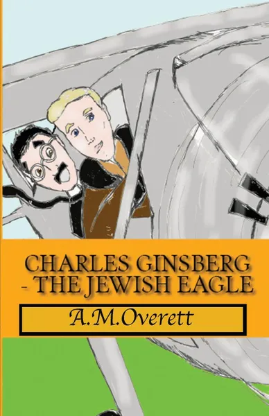 Обложка книги Charles Ginsberg - The Jewish Eagle, A M Overett