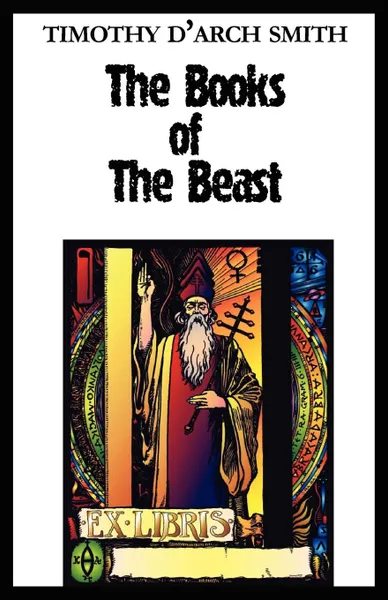 Обложка книги The Books of the Beast. A guide to Aleister Crowley's Magical 1st Editions, Timothy D. Smith, Timothy D'Arch Smith