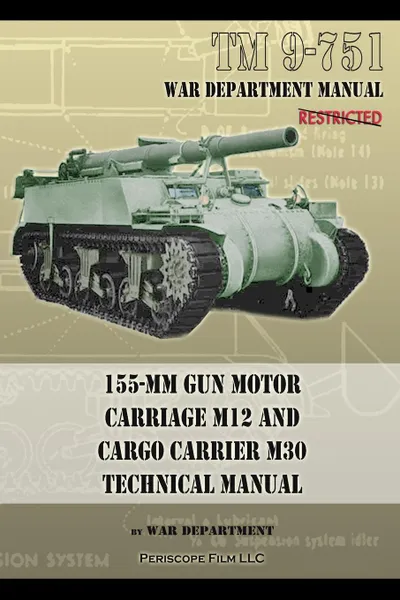 Обложка книги TM 9-751 155-mm Gun Motor Carriage M12 and Cargo Carrier M30 Technical Manual, War Department