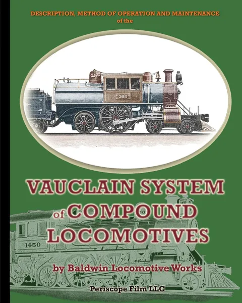 Обложка книги Description, Method of Operation and Maintenance of the Vauclain System of Compound Locomotives, Baldwin Locomotive Works