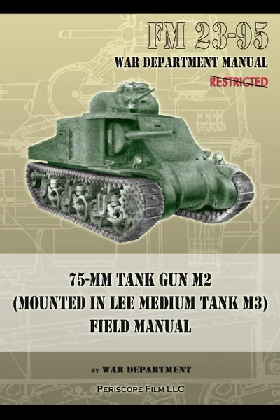 Обложка книги FM 23-95 75-mm Tank Gun M2 (Mounted in Lee Medium Tank M3) Field Manual, War Department