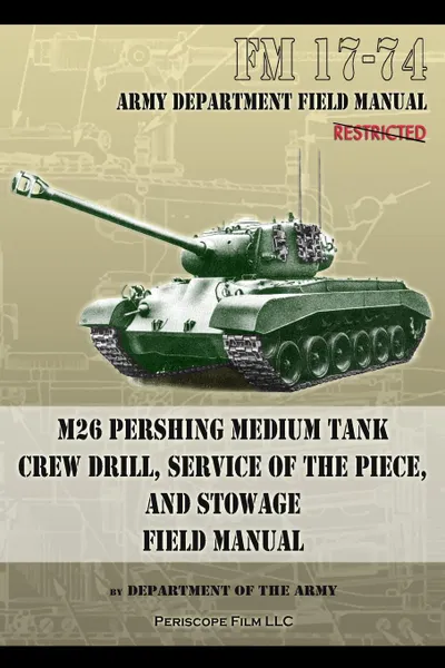 Обложка книги FM 17-74 M26 Pershing Medium Tank Crew Drill, Service of the Piece and Stowage. Field Manual, Department of the Army