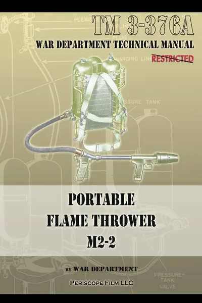 Обложка книги Portable Flame Thrower M2-2. TM 3-376A, War Department