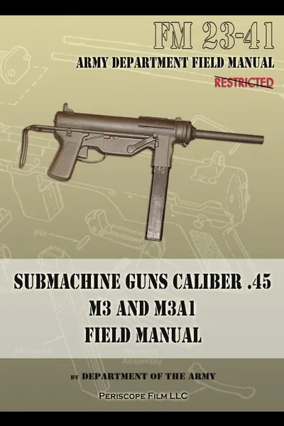 Обложка книги Submachine Guns Caliber .45 M3 and M3A1. FM 23-41, Department of the Army