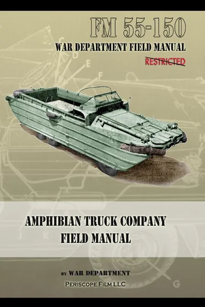 Обложка книги Amphibian Truck Company Field Manual. FM 55-150, War Department