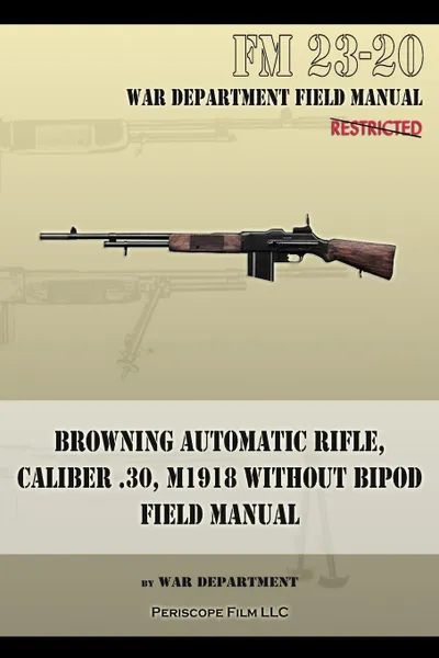 Обложка книги Browning Automatic Rifle, Caliber .30, M1918 Without Bipod. FM 23-20, War Department