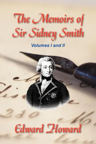 Обложка книги The Memoirs of Sir Sidney Smith, Edward Howard