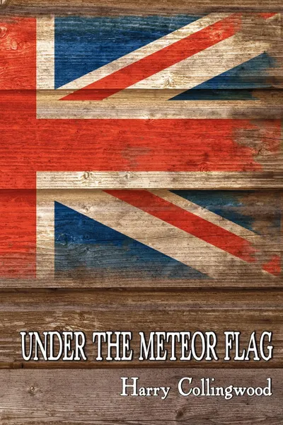 Обложка книги Under the Meteor Flag. Log of a Midshipman During the Napoleonic Wars, Harry Collingwood