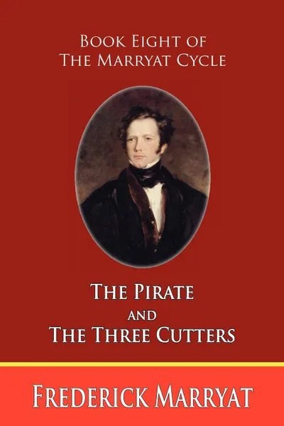 Обложка книги The Pirate and the Three Cutters (Book Eight of the Marryat Cycle), Frederick Marryat