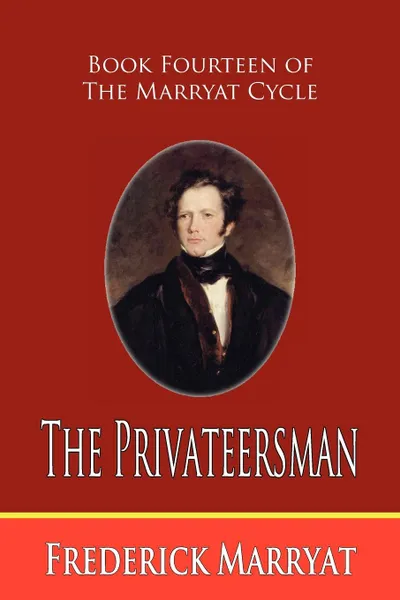 Обложка книги The Privateersman (Book Fourteen of the Marryat Cycle), Frederick Marryat