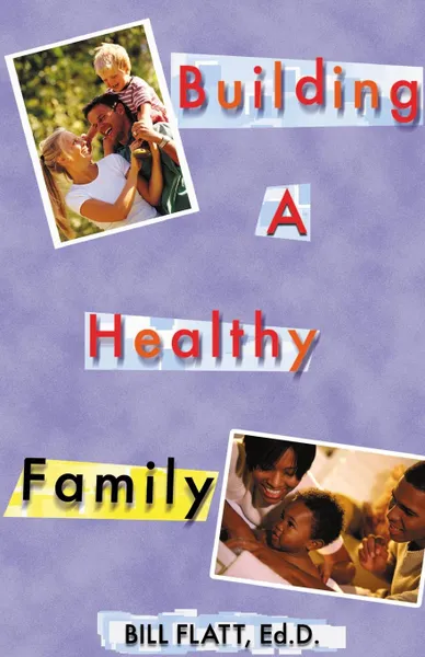 Обложка книги Building A Healthy Family, Bill W. Flatt