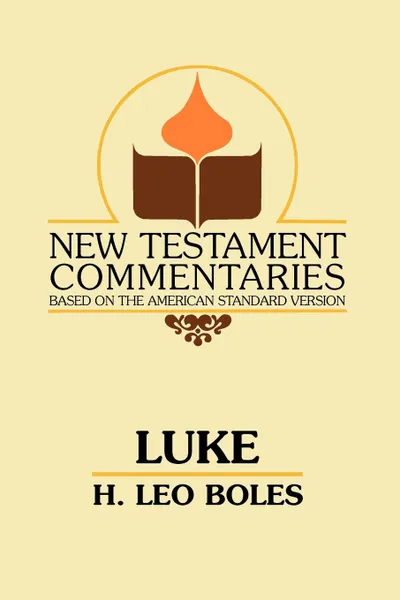 Обложка книги The Gospel According to Luke, H. Leo Boles