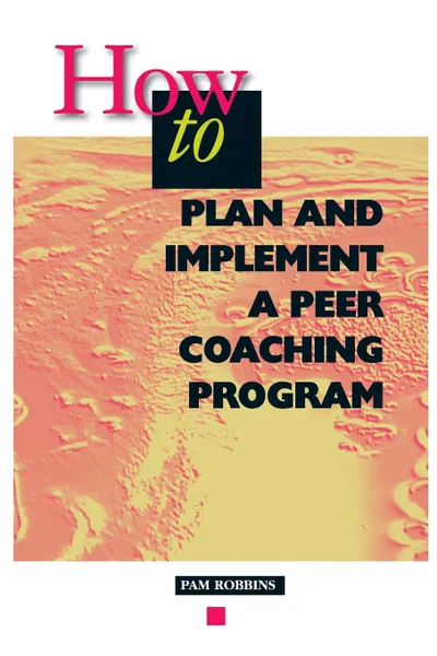 Обложка книги How to Plan and Implement a Peer Coaching Program, Pam Robbins