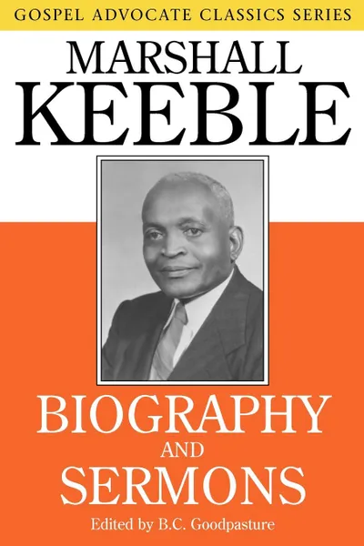 Обложка книги Biography and Sermons, Marshall Keeble, B C Goodpasture