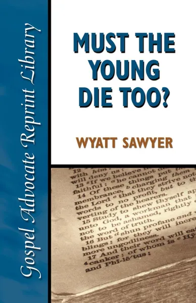 Обложка книги Must the Young Die Too?, Wyatt Sawyer