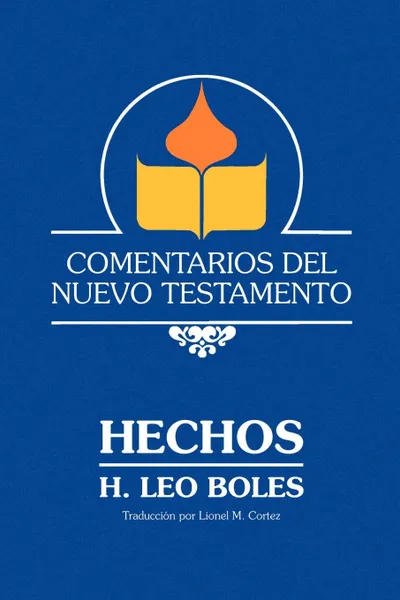 Обложка книги Comentarios Del Nuevo Testamento - Hechos  (Paper), H. Leo Boles, Rolando Romero