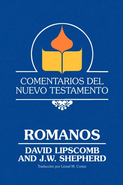 Обложка книги Comentarios Del Nuevo Testamento - Romanos  (Paper), David Lipscomb, J. W. Shepherd, Lionel M. Cortez