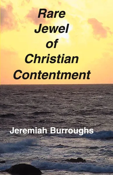 Обложка книги Rare Jewel of Christian Contentment, Jeremiah Burroughs