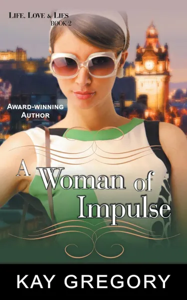 Обложка книги A Woman of Impulse (Life, Love and Lies Series, Book 2), Kay Gregory