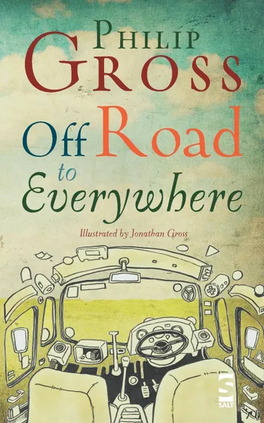 Обложка книги Off Road to Everywhere, Philip Gross, Phillip Gross