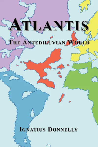 Обложка книги Atlantis. The Antediluvian World, Ignatius Donnelly