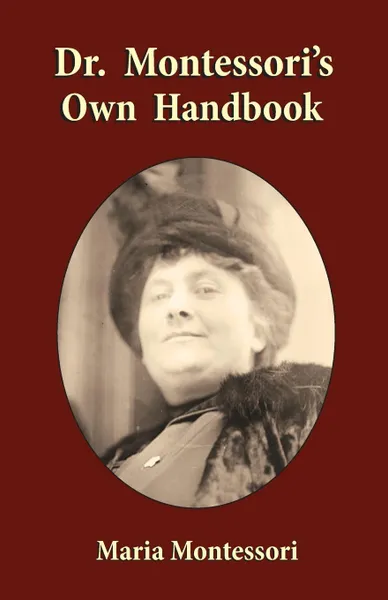 Обложка книги Dr. Montessori's Own Handbook, Maria Montessori