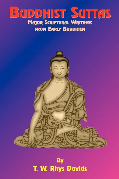 Обложка книги Buddhist Suttas. Major Scriptural Writings from Early Buddhism, T. W. Rhys-Davids