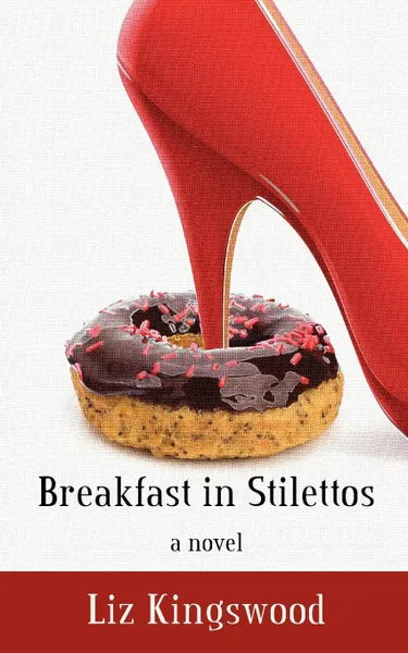 Обложка книги Breakfast in Stilettos, Liz Kingswood