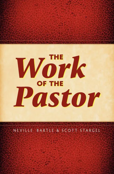 Обложка книги The Work of the Pastor, Neville Bartle, Scott Stargel