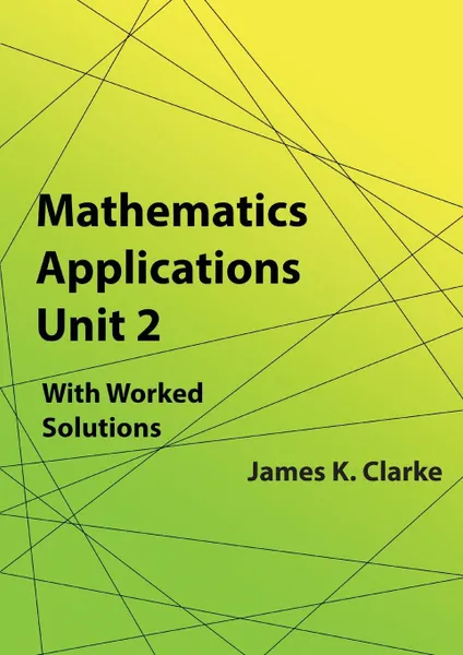 Обложка книги Mathematics Applications Unit 2, James K. Clarke