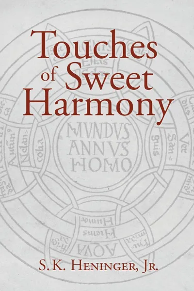 Обложка книги Touches of Sweet Harmony. Pythagorean Cosmology and Renaissance Poetics, Jr. S. K. Heninger, S. K. Heninger Jr