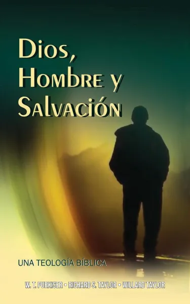 Обложка книги Dios, Hombre y Salvacion, Westlake T. Purkiser, Richard S. Taylor, Willard Taylor