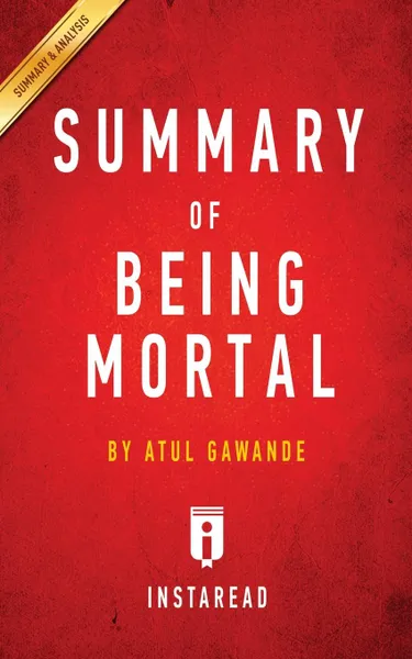 Обложка книги Summary of Being Mortal. by Atul Gawande . Includes Analysis, Instaread Summaries