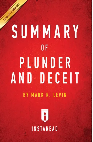 Обложка книги Summary of Plunder and Deceit. by Mark R. Levin . Includes Analysis, Instaread Summaries