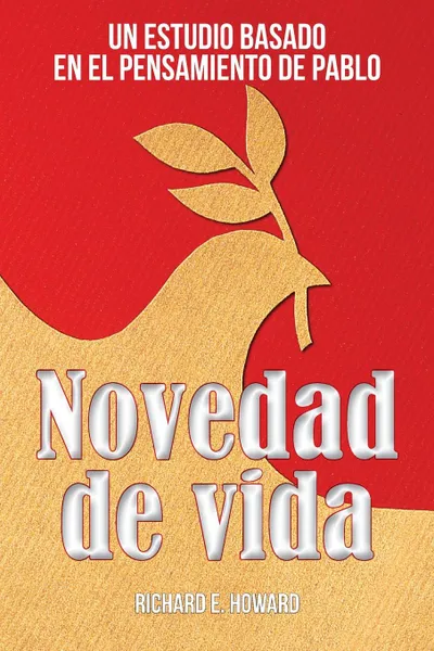 Обложка книги Novedad de vida. Un estudio basado en el pensamento de Pablo, Richard E. Howard