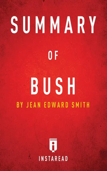 Обложка книги Summary of Bush. by Jean Edward Smith . Includes Analysis, Instaread Summaries