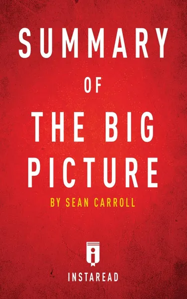 Обложка книги Summary of The Big Picture. by Sean Carroll . Includes Analysis, Instaread Summaries