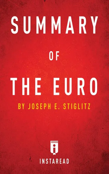 Обложка книги Summary of The Euro. by Joseph E. Stiglitz . Includes Analysis, Instaread Summaries