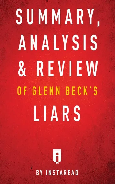 Обложка книги Summary, Analysis & Review of Glenn Beck's Liars by Instaread, Instaread Summaries