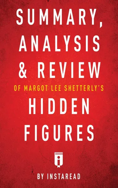 Обложка книги Summary, Analysis & Review of Margot Lee Shetterly's Hidden Figures by Instaread, Instaread Summaries