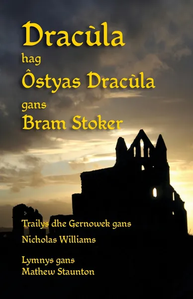 Обложка книги Dracula hag Ostyas Dracula. Dracula and Dracula's Guest in Cornish, Bram Stoker, Nicholas Williams