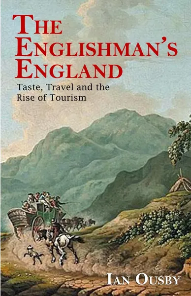 Обложка книги The Englishman's England. Taste, Travel and the Rise of Tourism, Ian Ousby