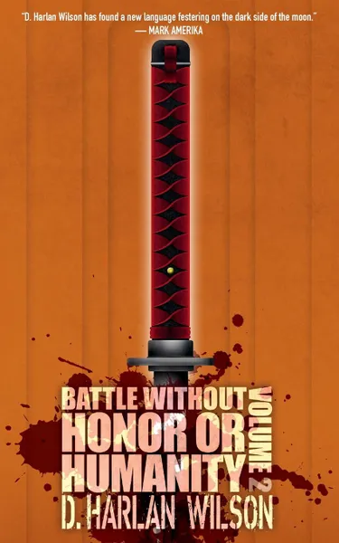 Обложка книги Battle without Honor or Humanity. Volume 2, D. Harlan Wilson