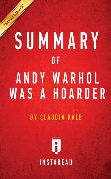 Обложка книги Summary of Andy Warhol Was a Hoarder. by Claudia Kalb . Includes Analysis, Instaread Summaries