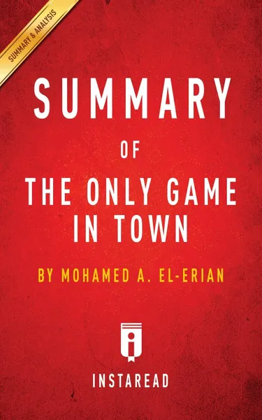 Обложка книги Summary of The Only Game in Town. by Mohamed A. El-Erian . Includes Analysis, Instaread Summaries