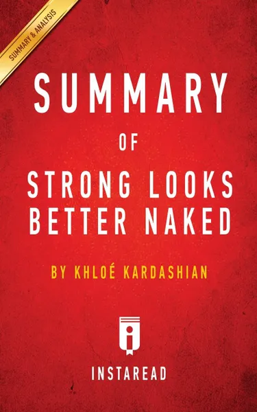 Обложка книги Summary of Strong Looks Better Naked. by Khloe Kardashian . Includes Analysis, Instaread Summaries